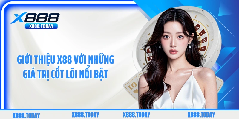 Giới thiệu X88 với những giá trị cốt lõi nổi bật