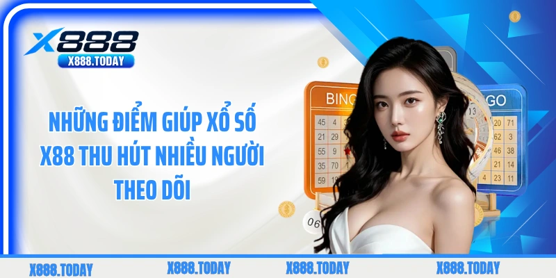 Những điểm giúp xổ số X88 thu hút nhiều người theo dõi
