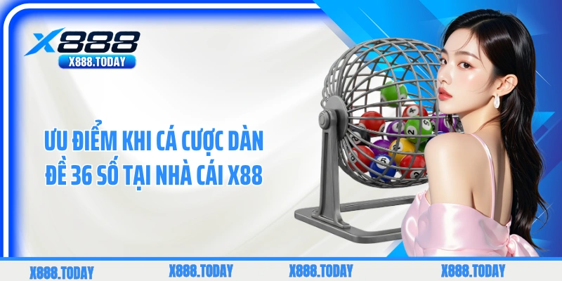 Ưu điểm khi cá cược dàn đề 36 số tại nhà cái X88