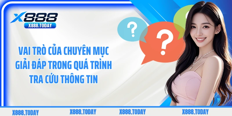 Vai trò của chuyên mục giải đáp trong quá trình tra cứu thông tin
